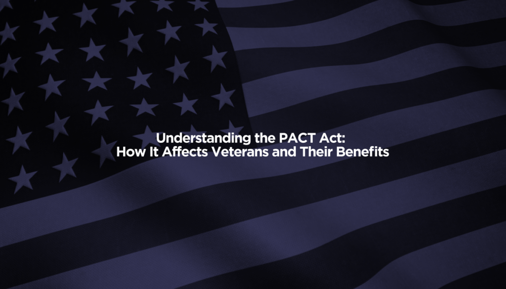 Understanding the PACT Act How It Affects Veterans and Their Benefits